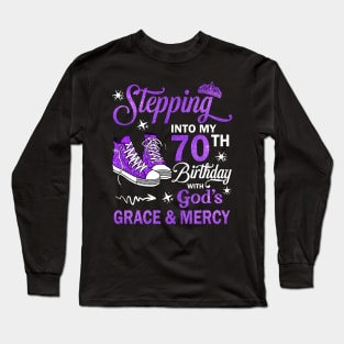 Stepping Into My 70th Birthday With God's Grace & Mercy Bday Long Sleeve T-Shirt